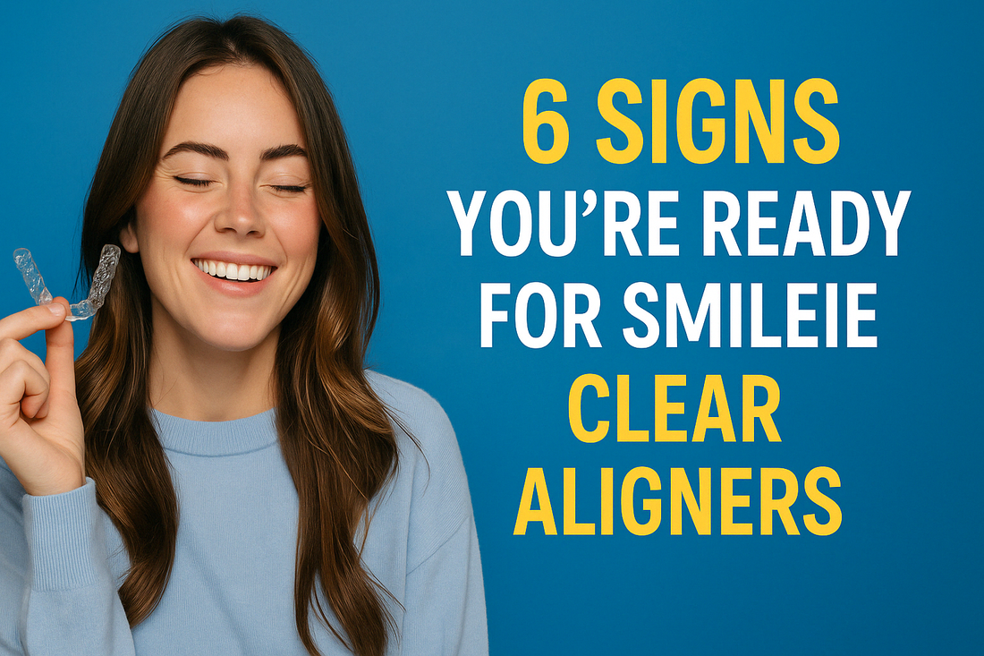 Are You a Candidate? 6 Signs You’re Ready for Smileie Clear aligners